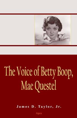The Voice of Betty Boop, Mae Questel. 