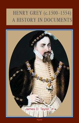 Henry Grey (c.1500-1554). A History in Documents