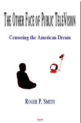 The Other Face of Public Television. Censoring the American Dream
