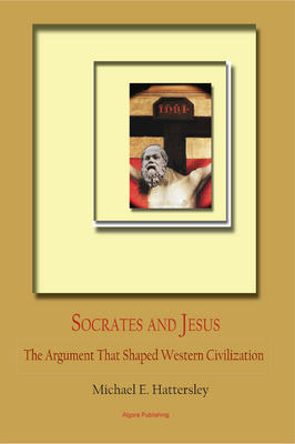 Socrates and Jesus: The Dialogue that Shaped Western Civilization. 
