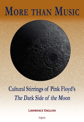 More than Music. Cultural Stirrings of Pink Floyd's 'The Dark Side of the Moon' 