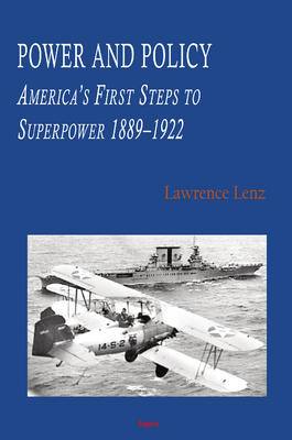 Power and Policy: America's First Steps to Superpower 1889-1922
