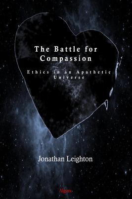 The Battle for Compassion: Ethics in an Apathetic Universe