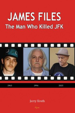 Cover of "James Files: The Man Who Killed JFK" with photos of him as mafia hitman, jailed criminal and senile old man